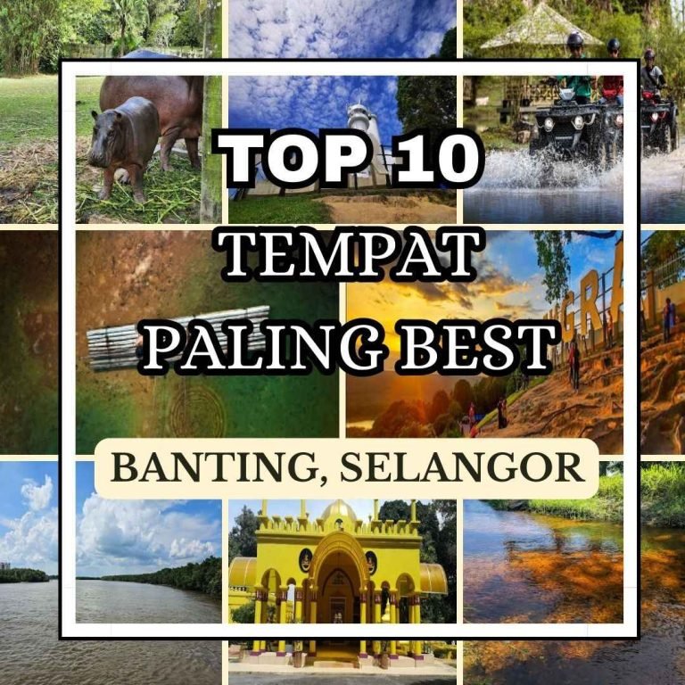 10 Tempat Menarik di Banting Yang Popular